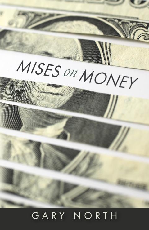 Mises on Money by Gary North Mises on Money by Gary North